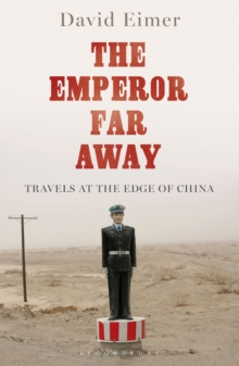 The Emperor Far Away : Travels at the Edge of China, Hardback Book The Emperor Far Away : Travels at the Edge of China, Hardback Book