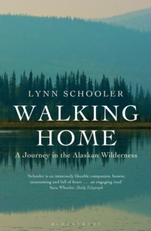 Walking Home : A Journey in the Alaskan Wilderness