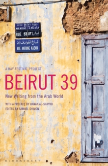 Beirut39 : New Writing from the Arab World