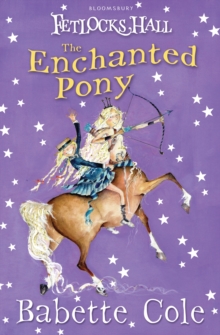 Fetlocks Hall 4: The Enchanted Pony