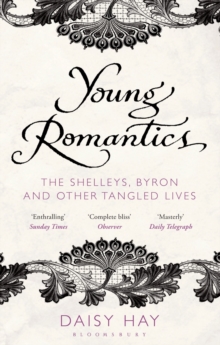 Young Romantics : The Shelleys, Byron and Other Tangled Lives