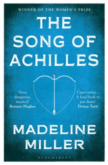 The Song of Achilles : The 10th Anniversary Edition of the Women's Prize-Winning Bestseller