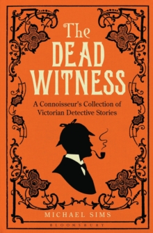 The Dead Witness : A Connoisseur's Collection of Victorian Detective Stories, Paperback Book The Dead Witness : A Connoisseur's Collection of Victorian Detective Stories, Paperback Book