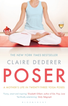 Poser : A Mother's Life in Twenty-Three Yoga Poses, Paperback Book Poser : A Mother's Life in Twenty-Three Yoga Poses, Paperback Book