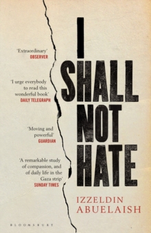 I Shall Not Hate : A Gaza Doctor's Journey on the Road to Peace and Human Dignity, Paperback Book I Shall Not Hate : A Gaza Doctor's Journey on the Road to Peace and Human Dignity, Paperback Book