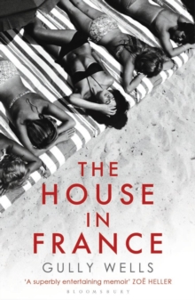 The House in France : A Memoir, Paperback Book The House in France : A Memoir, Paperback Book