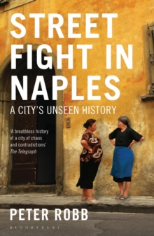 Street Fight In Naples : A City's Unseen History