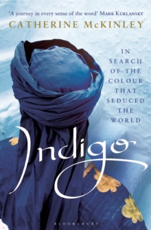 Indigo : In Search of the Colour that Seduced the World, Paperback Book Indigo : In Search of the Colour that Seduced the World, Paperback Book