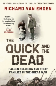 The Quick and the Dead : Fallen Soldiers and Their Families in the Great War, Paperback / softback Book The Quick and the Dead : Fallen Soldiers and Their Families in the Great War, Paperback / softback Book