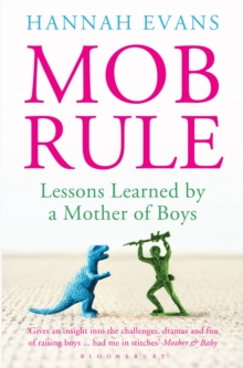 MOB Rule : Lessons Learned by a Mother of Boys