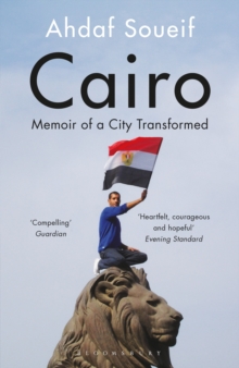 Cairo : Memoir of a City Transformed