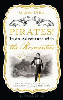 The Pirates! in an Adventure with the Romantics, Paperback Book The Pirates! in an Adventure with the Romantics, Paperback Book
