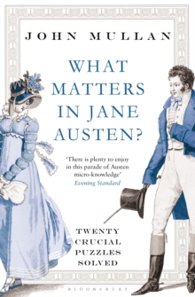 What Matters in Jane Austen? : Twenty Crucial Puzzles Solved