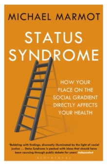 Status Syndrome : How Your Social Standing Directly Affects Your Health