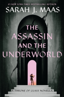 The Assassin and the Underworld : A Throne of Glass Novella