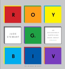 Roy G. Biv : An Exceedingly Surprising Book About Colour, Hardback Book Roy G. Biv : An Exceedingly Surprising Book About Colour, Hardback Book