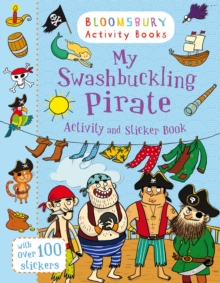 My Swashbuckling Pirate Activity and Sticker Book : Bloomsbury Activity Books, Paperback Book My Swashbuckling Pirate Activity and Sticker Book : Bloomsbury Activity Books, Paperback Book