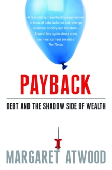 Payback : Debt and the Shadow Side of Wealth