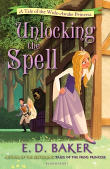 Unlocking the Spell : A Tale of the Wide-Awake Princess, Paperback / softback Book Unlocking the Spell : A Tale of the Wide-Awake Princess, Paperback / softback Book