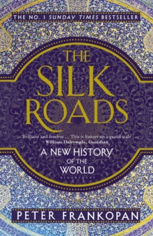 The Silk Roads : A New History of the World