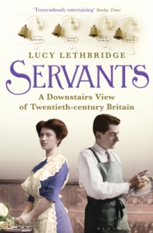 Servants : A Downstairs View of Twentieth-century Britain