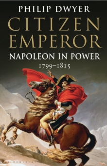 Citizen Emperor : Napoleon in Power 1799-1815