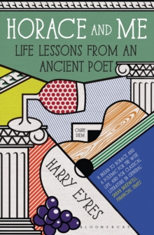 Horace and Me : Life Lessons from an Ancient Poet, Paperback Book Horace and Me : Life Lessons from an Ancient Poet, Paperback Book