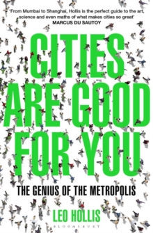 Cities Are Good for You : The Genius of the Metropolis, Paperback Book Cities Are Good for You : The Genius of the Metropolis, Paperback Book