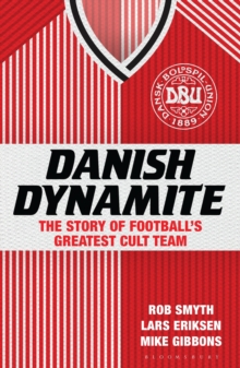 Danish Dynamite : The Story of Football's Greatest Cult Team, Paperback Book Danish Dynamite : The Story of Football's Greatest Cult Team, Paperback Book