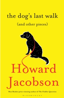 The Dog's Last Walk : (And Other Pieces), Hardback Book The Dog's Last Walk : (And Other Pieces), Hardback Book