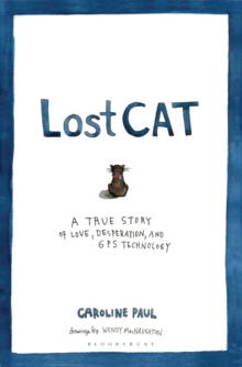 Lost Cat : A True Story of Love, Desperation, and GPS Technology