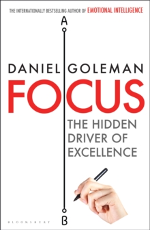 Focus : The Hidden Driver of Excellence