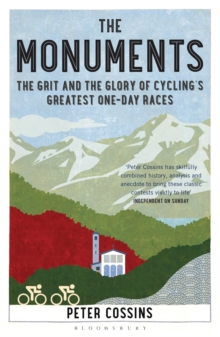 The Monuments : The Grit and the Glory of Cycling's Greatest One-day Races, Paperback / softback Book The Monuments : The Grit and the Glory of Cycling's Greatest One-day Races, Paperback / softback Book