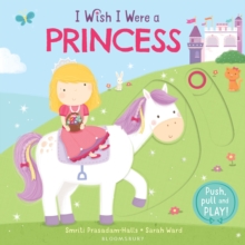 I Wish I Were a Princess, Board book Book I Wish I Were a Princess, Board book Book