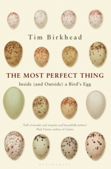 The Most Perfect Thing : Inside (and Outside) a Bird s Egg