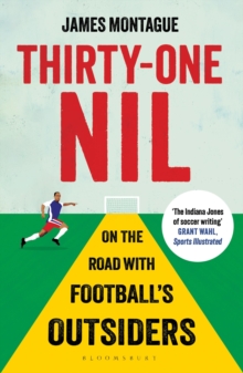 Thirty-One Nil : On the Road With Football's Outsiders, Paperback / softback Book Thirty-One Nil : On the Road With Football's Outsiders, Paperback / softback Book