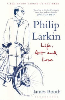 Philip Larkin : Life, Art and Love, Paperback Book Philip Larkin : Life, Art and Love, Paperback Book