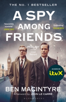 A Spy Among Friends : Philby and the Great Betrayal, Paperback / softback Book A Spy Among Friends : Philby and the Great Betrayal, Paperback / softback Book