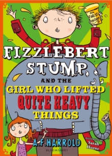 Fizzlebert Stump and the Girl Who Lifted Quite Heavy Things, Paperback Book Fizzlebert Stump and the Girl Who Lifted Quite Heavy Things, Paperback Book