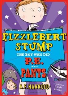 Fizzlebert Stump: The Boy Who Did P.E. in His Pants, Paperback Book Fizzlebert Stump: The Boy Who Did P.E. in His Pants, Paperback Book