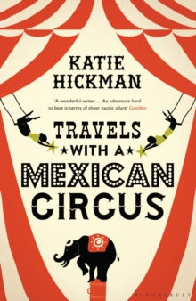 Travels with a Mexican Circus, Paperback / softback Book Travels with a Mexican Circus, Paperback / softback Book
