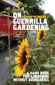 On Guerrilla Gardening : A Handbook for Gardening without Boundaries