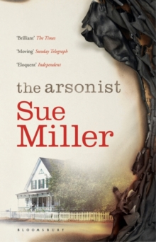 The Arsonist : The Brilliant Novel from the Bestselling Author of Monogamy