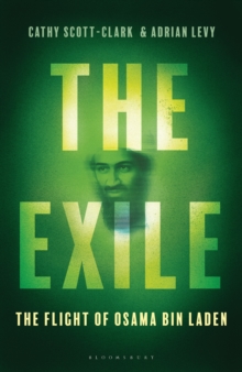 The Exile : The Flight of Osama Bin Laden, Hardback Book The Exile : The Flight of Osama Bin Laden, Hardback Book