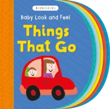 Baby Look and Feel Things That Go, Board book Book Baby Look and Feel Things That Go, Board book Book
