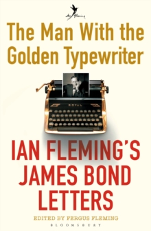 The Man with the Golden Typewriter : Ian Flemings James Bond Letters