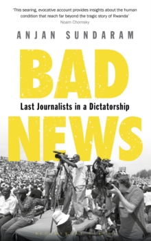 Bad News : Last Journalists in a Dictatorship