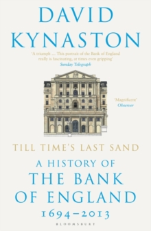 Till Time's Last Sand : A History of the Bank of England 1694-2013