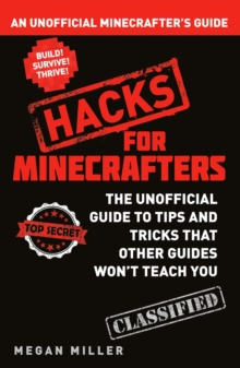 Hacks for Minecrafters : An Unofficial Minecrafters Guide, Paperback Book Hacks for Minecrafters : An Unofficial Minecrafters Guide, Paperback Book