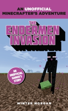 Minecrafters: The Endermen Invasion : An Unofficial Gamer's Adventure, Paperback Book Minecrafters: The Endermen Invasion : An Unofficial Gamer's Adventure, Paperback Book